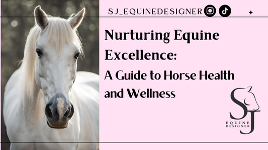 Nurturing Equine Excellence: A Guide to Horse Health and Wellness