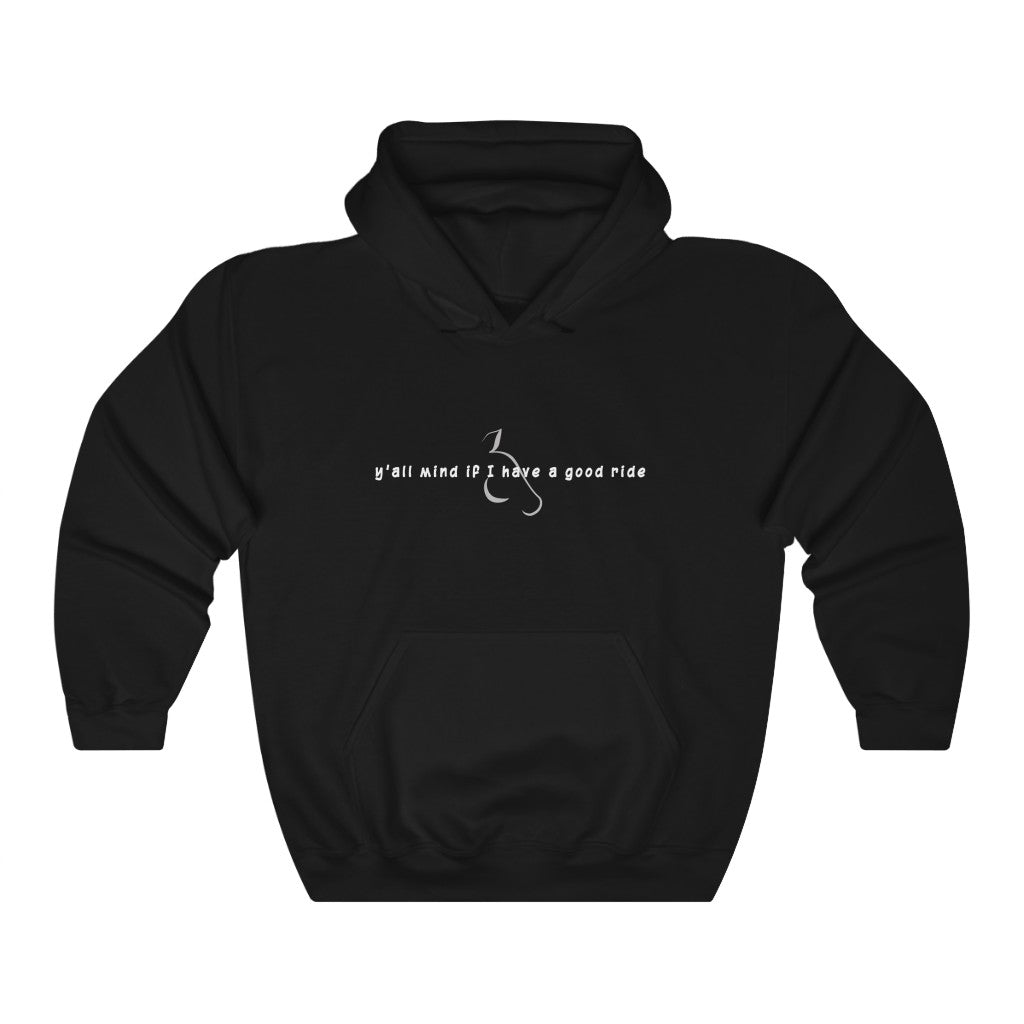 Y'all Mind If I Have A Good Ride ~ Hooded Sweatshirt